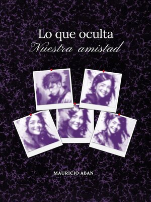 Lo que oculta nuestra amistad - ebook